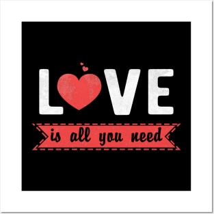 Love Is All You Need Heart Valentines Day Gift Posters and Art